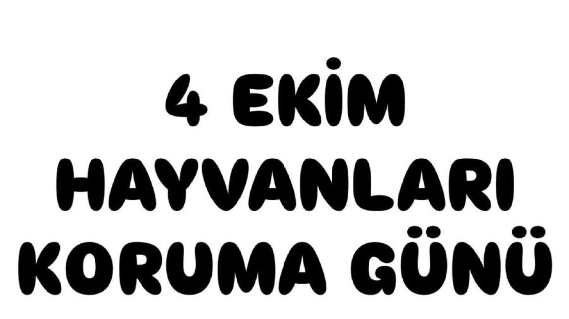 4 EKİM HAYVANLARI KORUMA GÜNÜ